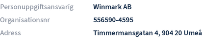 Winmark AB, org.nr 556590-4595, Timmermansgatan 4, 904 20 Umeå